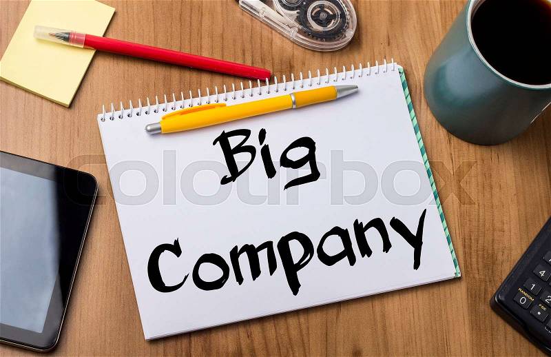 Big Company - Note Pad With Text On Wooden Table - with office tools, stock photo