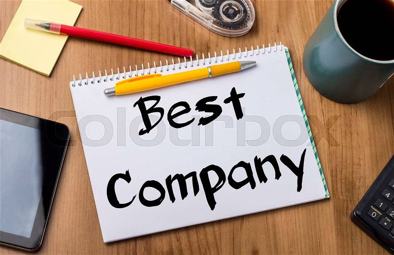 Best Company - Note Pad With Text On Wooden Table - with office tools, stock photo