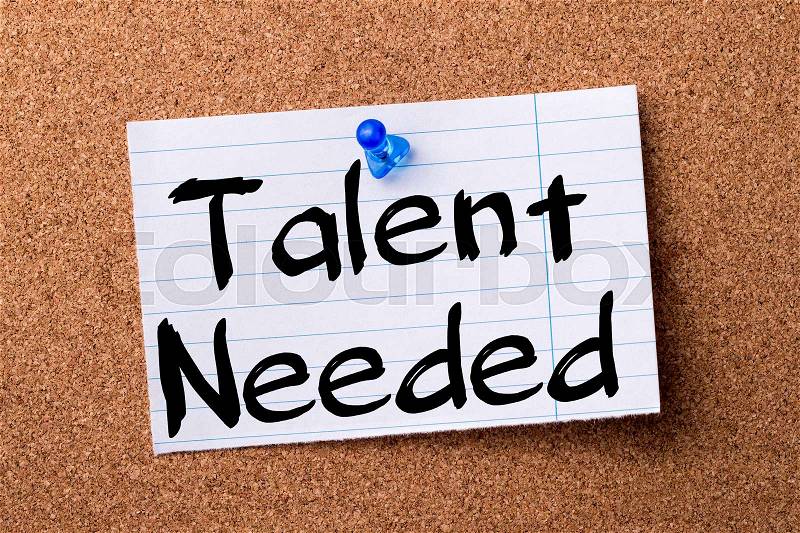 Talent Needed - teared note paper pinned on bulletin board - horizontal image, stock photo