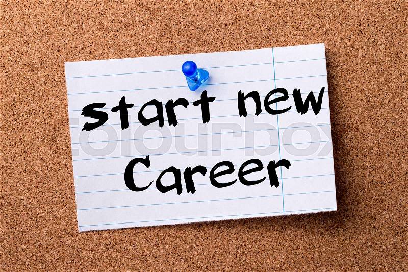 Start new career - teared note paper pinned on bulletin board - horizontal image, stock photo