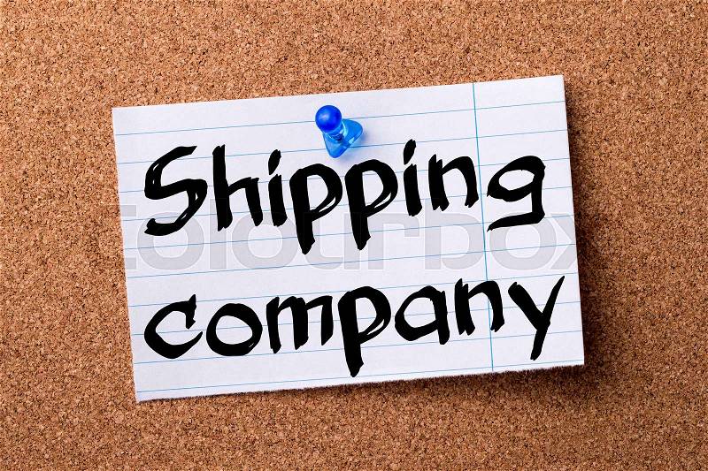 Shipping company - teared note paper pinned on bulletin board - horizontal image, stock photo