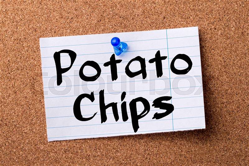 Potato Chips - teared note paper pinned on bulletin board - horizontal image, stock photo