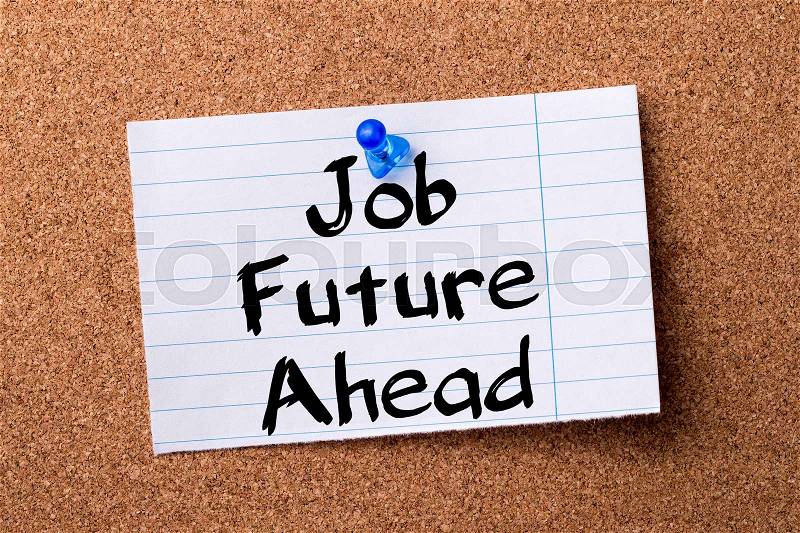 Job Future Ahead - teared note paper pinned on bulletin board - horizontal image, stock photo