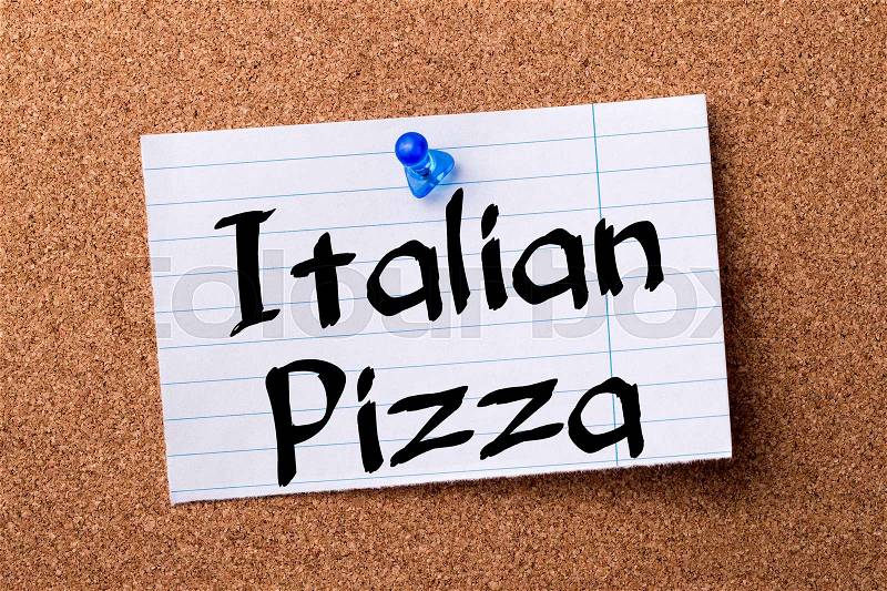 Italian Pizza - teared note paper pinned on bulletin board - horizontal image, stock photo