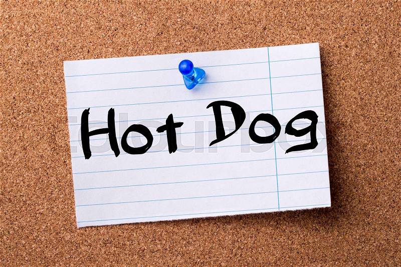 Hot Dog - teared note paper pinned on bulletin board - horizontal image, stock photo