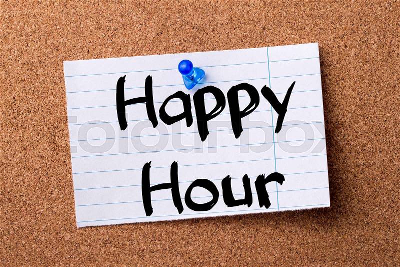 Happy Hour - teared note paper pinned on bulletin board - horizontal image, stock photo