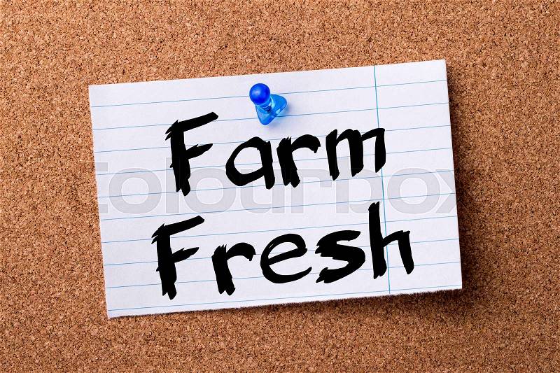 Farm Fresh - teared note paper pinned on bulletin board - horizontal image, stock photo