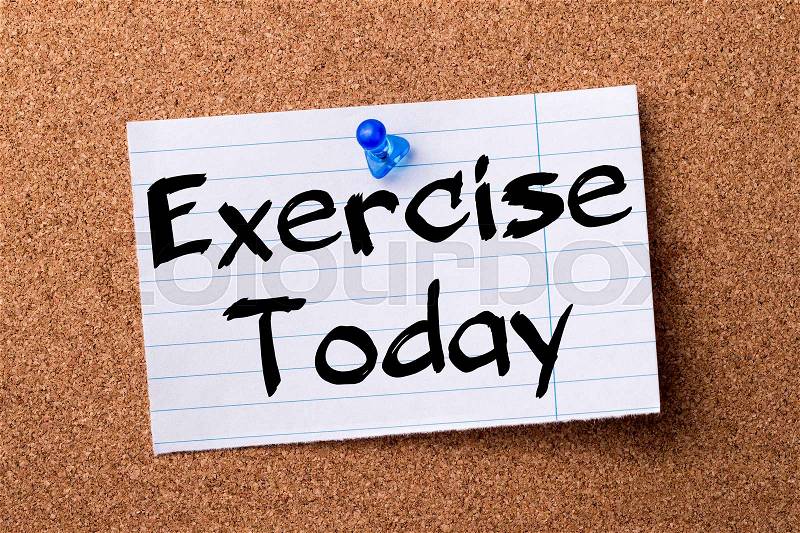 Exercise Today - teared note paper pinned on bulletin board - horizontal image, stock photo