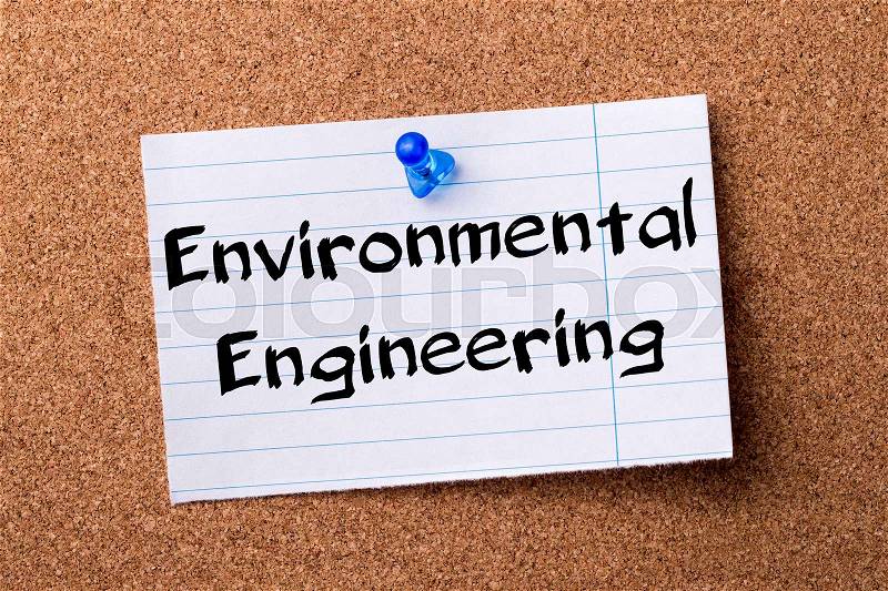Environmental Engineering - teared note paper pinned on bulletin board - horizontal image, stock photo