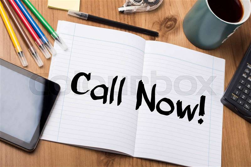 Call Now! - Note Pad With Text On Wooden Table - with office tools, stock photo