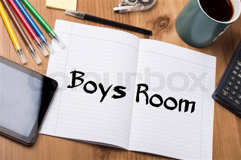 Boys Room - Note Pad With Text On Wooden Table - with office tools, stock photo