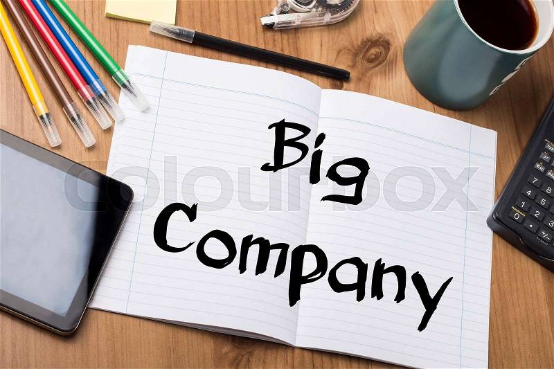 Big Company - Note Pad With Text On Wooden Table - with office tools, stock photo