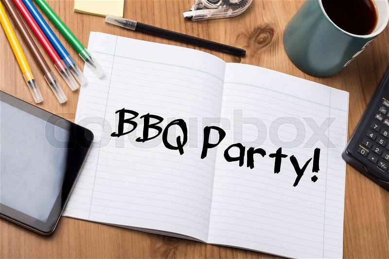 BBQ Party! - Note Pad With Text On Wooden Table - with office tools, stock photo