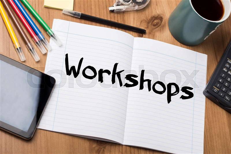 Workshops - Note Pad With Text On Wooden Table - with office tools, stock photo
