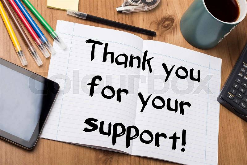 Thank you for your support! - Note Pad With Text On Wooden Table - with office tools, stock photo