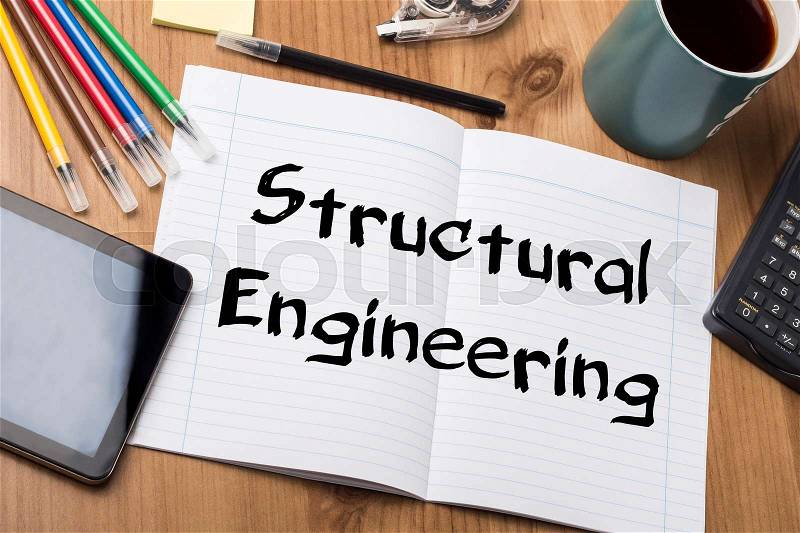 Structural Engineering - Note Pad With Text On Wooden Table - with office tools, stock photo