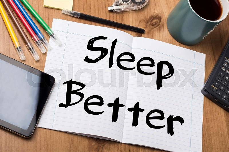 Sleep Better - Note Pad With Text On Wooden Table - with office tools, stock photo