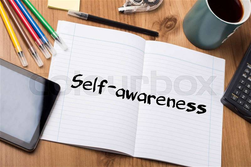 Self-awareness - Note Pad With Text On Wooden Table - with office tools, stock photo