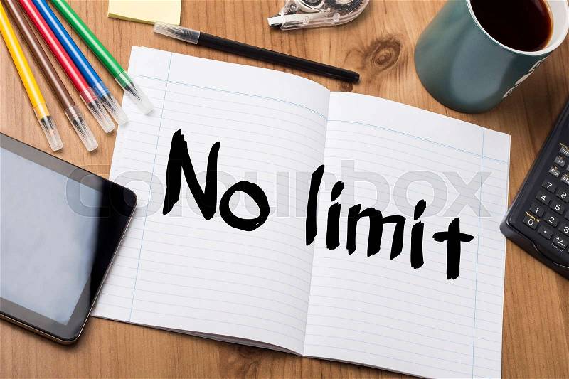 No limit - Note Pad With Text On Wooden Table - with office tools, stock photo