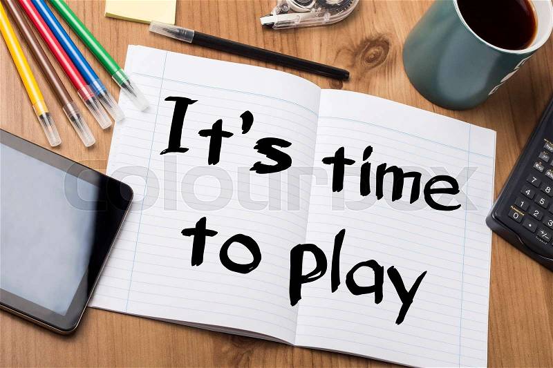 Time to play - Note Pad With Text On Wooden Table - with office tools, stock photo