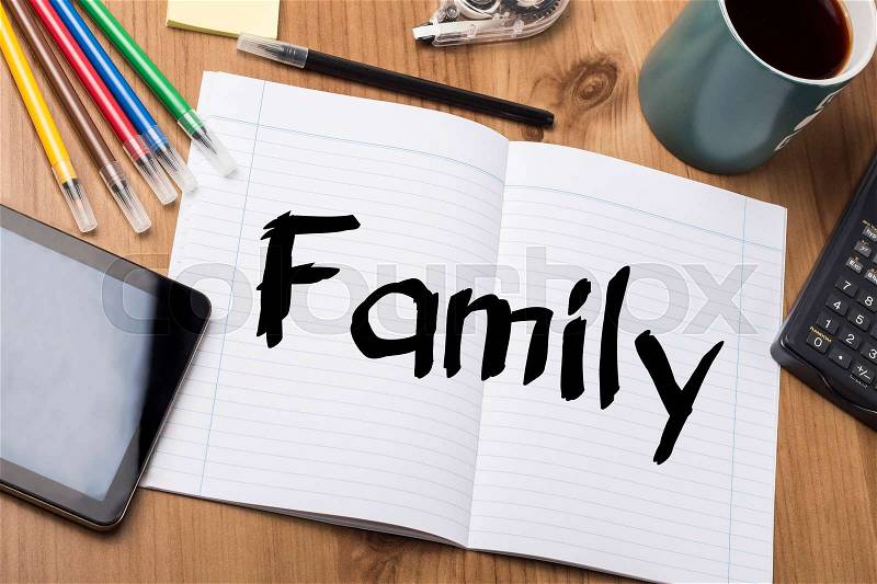 Family - Note Pad With Text On Wooden Table - with office tools, stock photo