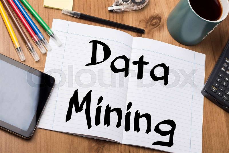 Data Mining - Note Pad With Text On Wooden Table - with office tools, stock photo