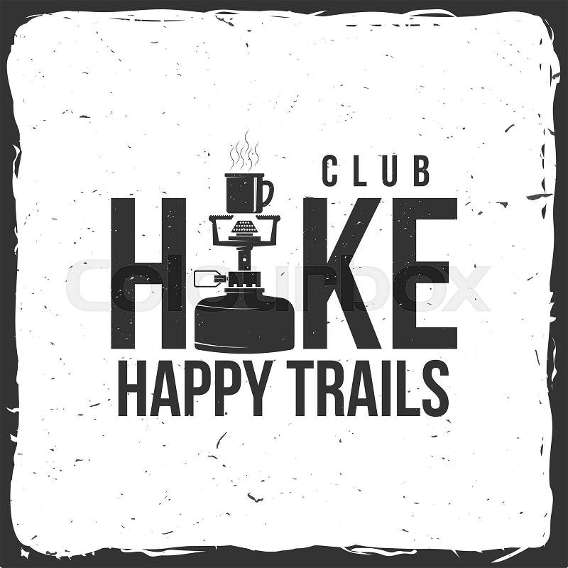 Hiking club badge with Hiking stove. Vector illustration. Concept for shirt or logo, print, stamp. Happy trails, vector
