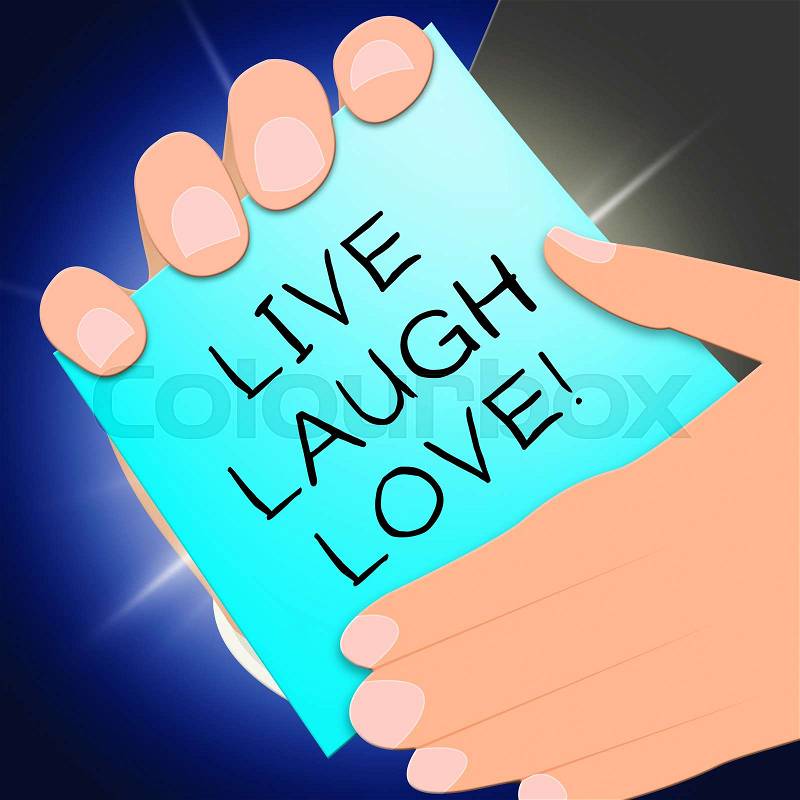 Live Laugh Love Representing Cheerful Living 3d Illustration, stock photo