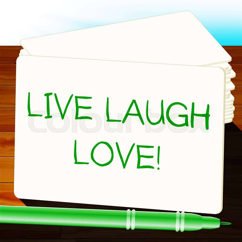 Live Laugh Love Representing Cheerful Living 3d Illustration, stock photo