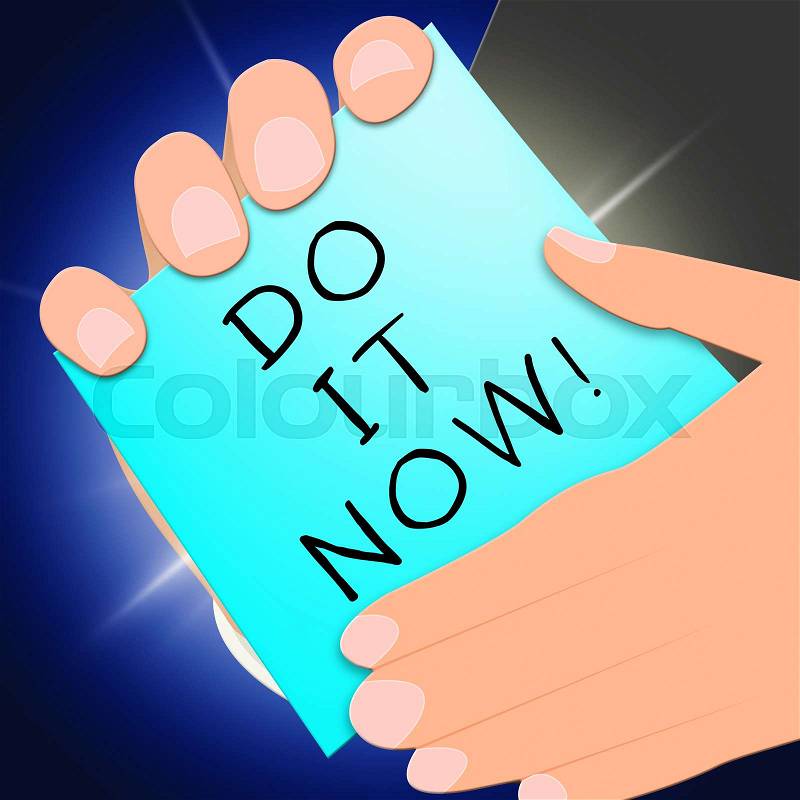 Do It Now Message Showing Doing 3d Illustration, stock photo