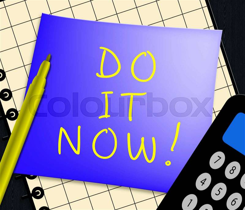 Do It Now Note Message Displays Doing 3d Illustration, stock photo