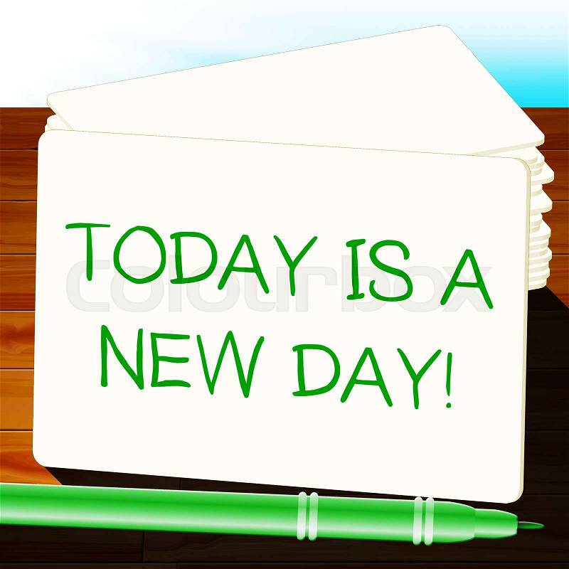 Today Is A New Day Shows Joy 3d Illustration, stock photo