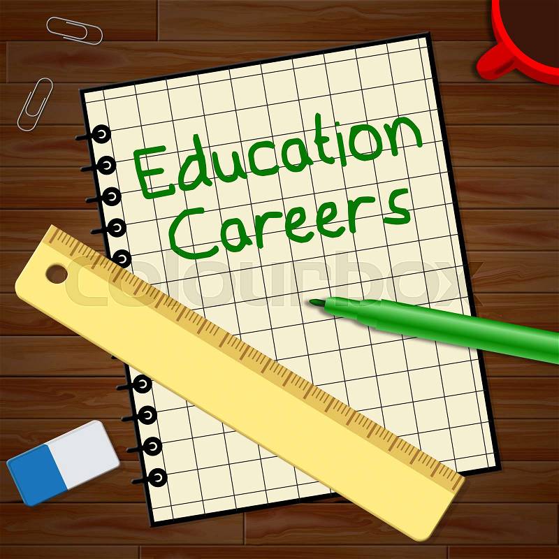 Education Careers Notebook Represents Teaching Jobs 3d Illustration, stock photo