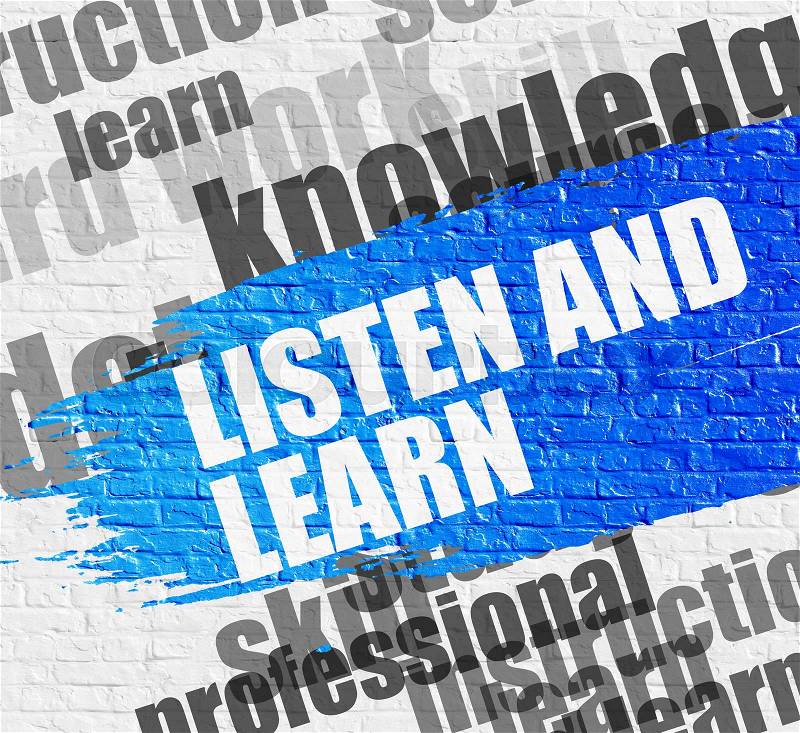 Business Education Concept: Listen And Learn. Blue Message on the White Brick Wall. Listen And Learn - on the White Brick Wall with Wordcloud Around. Modern Illustration. , stock photo