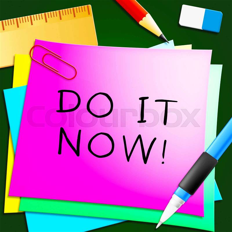 Do It Now Message Note Represents Doing 3d Illustration, stock photo