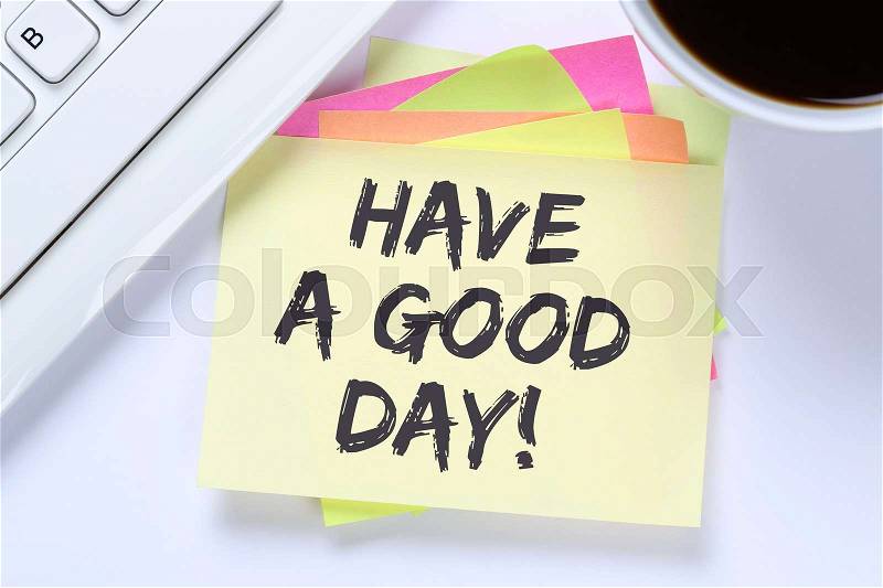 Have a good day nice wish work business desk computer keyboard, stock photo
