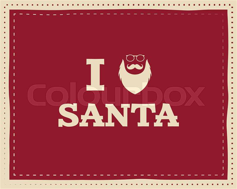 Christmas unique funny sign, quote background design for kids - love santa. Nice bright palette. Red and white colors. Can be use as flyer, banner, poster, xmas card. , stock photo