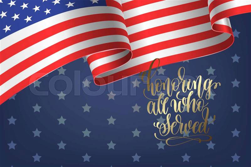 Banner to memorial veterans day 11 november with gold hand lettering honoring all who served and USA flag on dark blue background with stars, vector illustration, vector