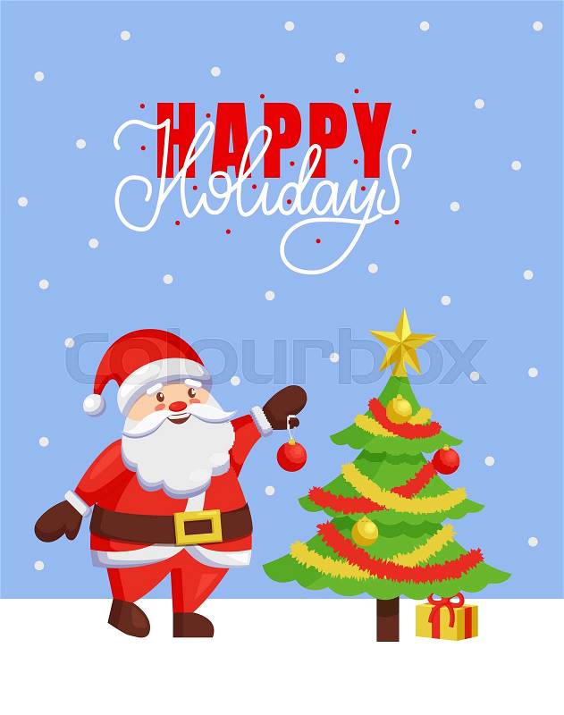 Happy Holidays and Merry Christmas 2019 poster with Santa Claus. New Year tree decoration with balls, tinsel and star, best wishes father Frost, greeting card, vector