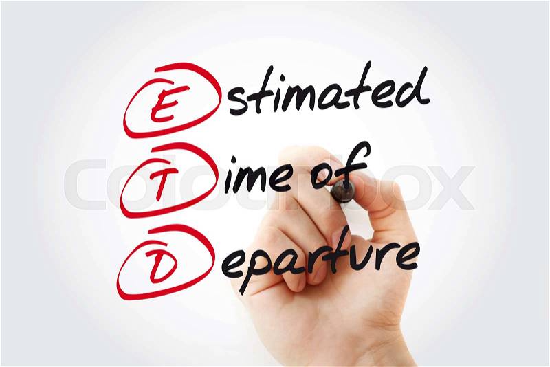 Hand writing ETD - Estimated Time of Departure with marker, acronym business concept, stock photo