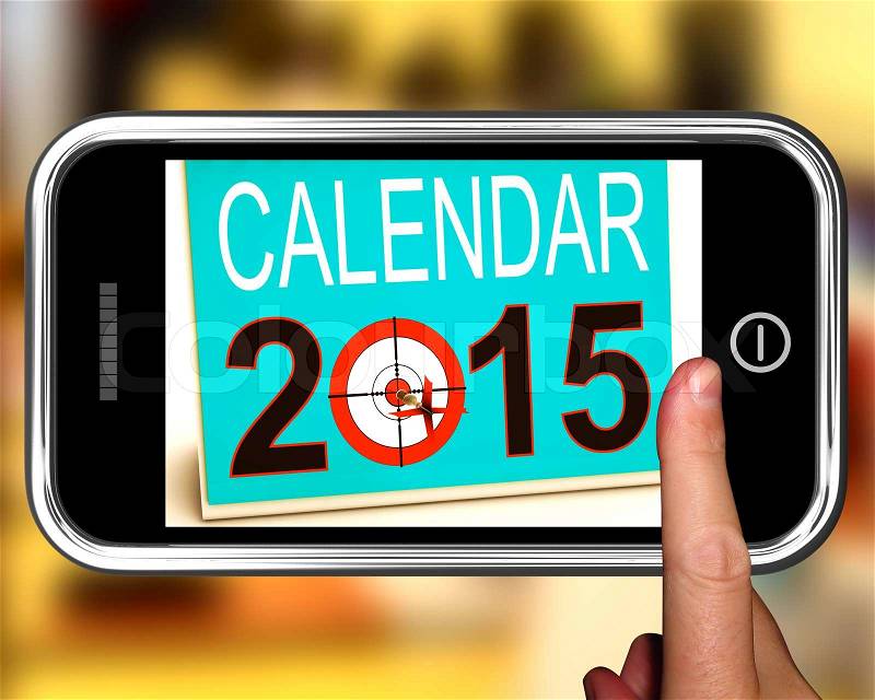 Calendar 2015 On Smartphone Showing Future Plans And Goals, stock photo