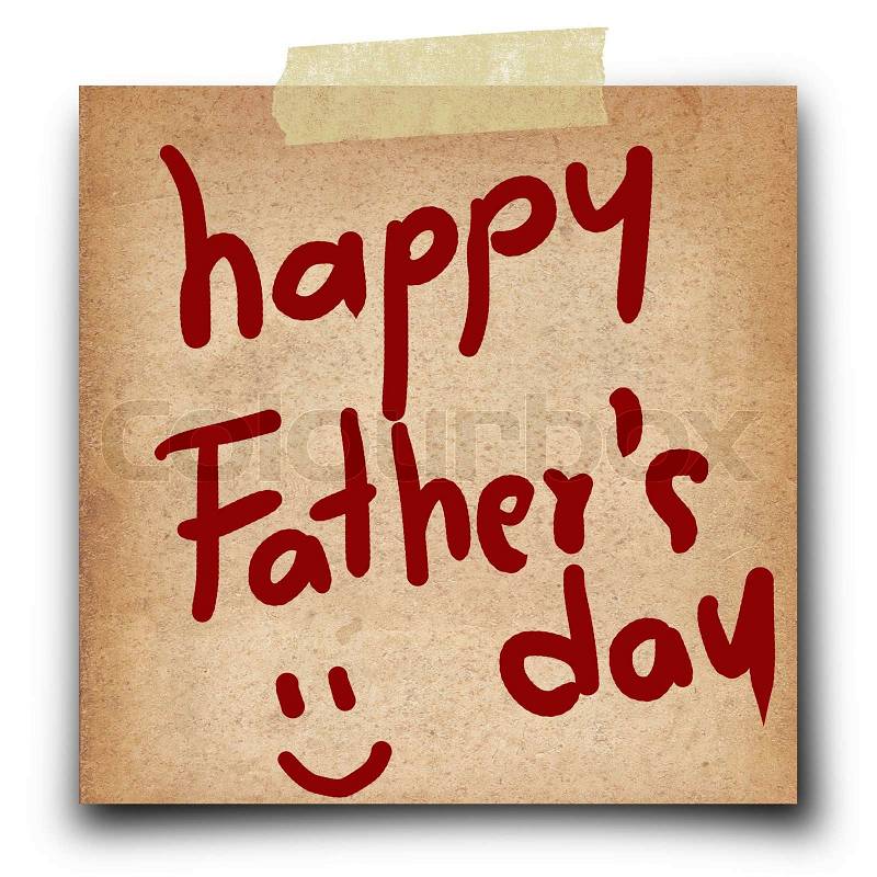 Text happy father\'s day on shot note grunge paper isolate on white background, stock photo