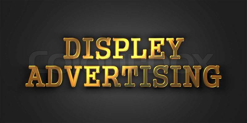 Display Advertising. Gold Text on Dark Background. Business Concept. 3D Render, stock photo