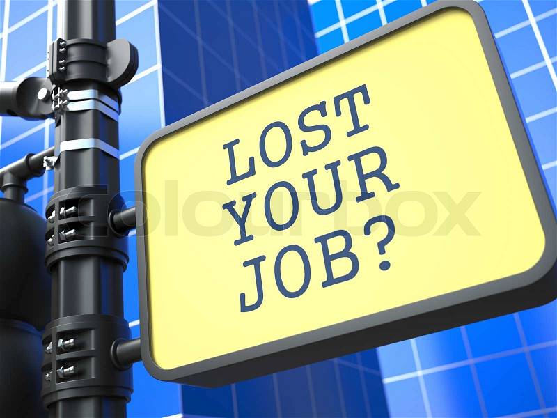 Business Concept. Lost your Job? Roadsign on Blue Background, stock photo