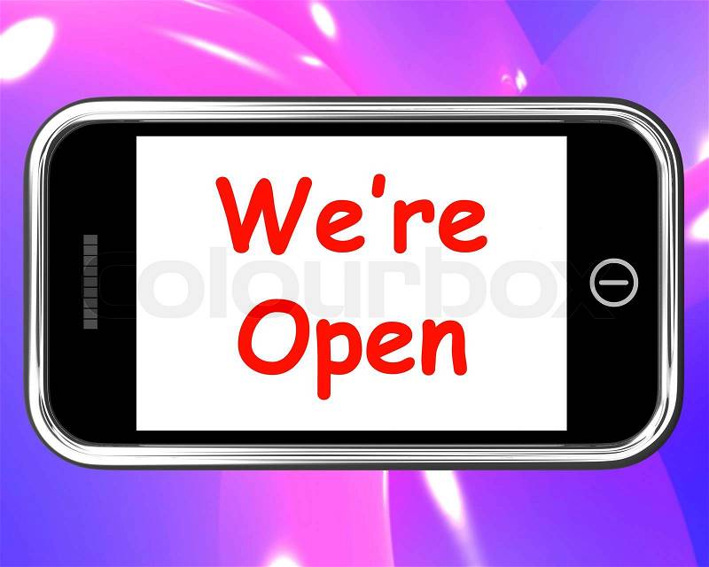We\'re Open On Phone Showing New Store Launch, stock photo