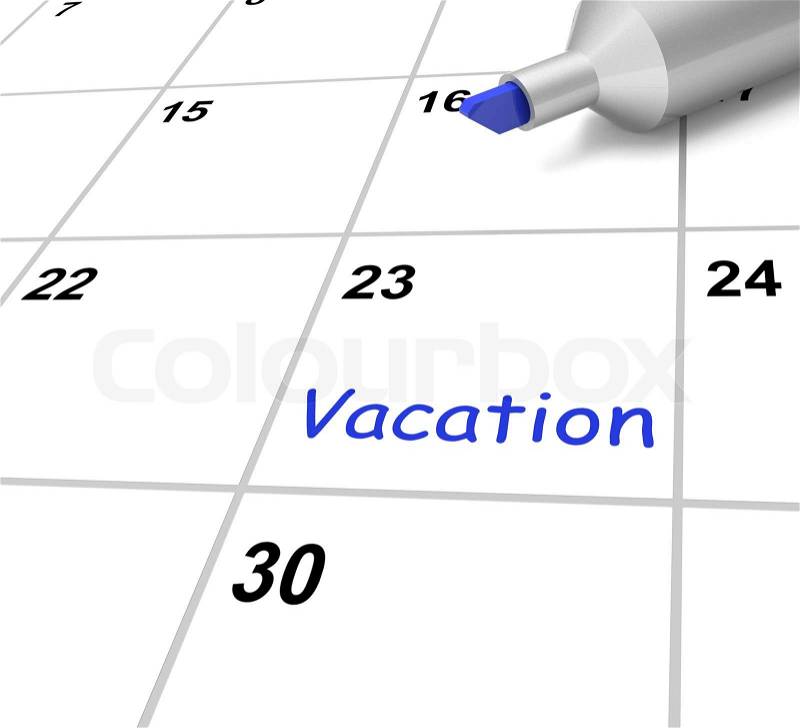 Vacation Calendar Showing Break Or Free From Work, stock photo
