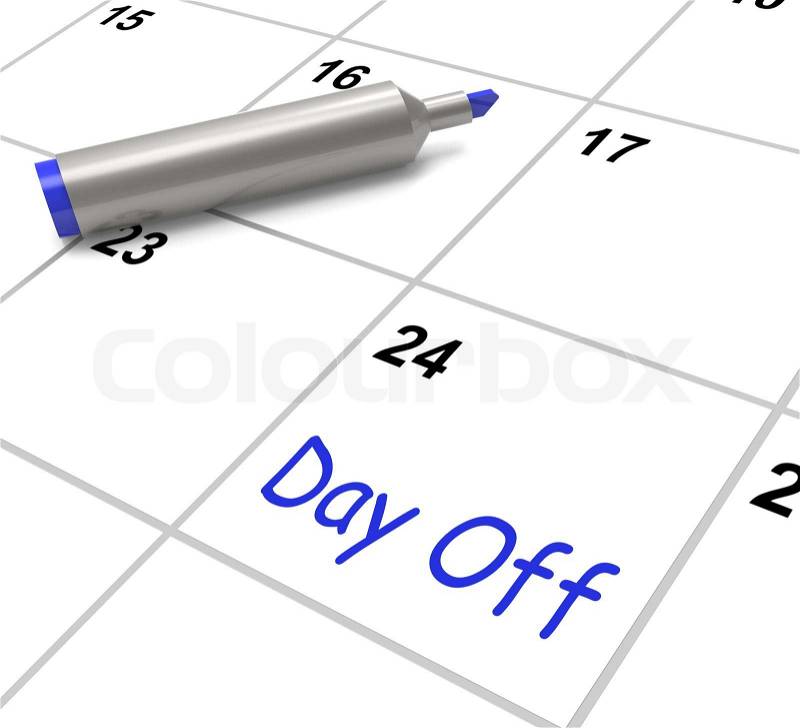 Day Off Calendar Meaning Work Leave And Holiday, stock photo